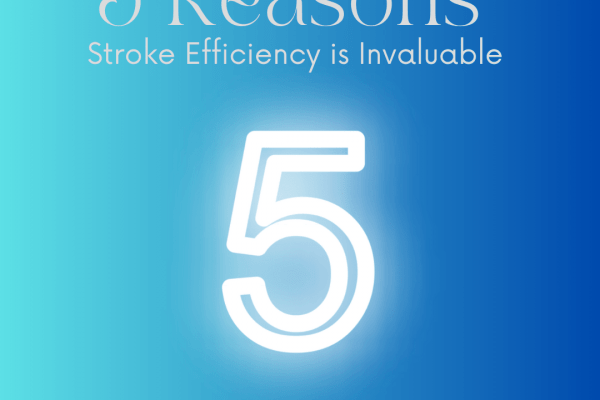 Five Reasons Stroke Efficiency is Invaluable